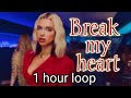 Dua Lipa Break My Heart 1 Hour Version
