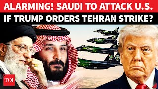 Saudi JOINS Iran In ‘Fight Against US’; MBS Announces Support As Trump ‘Plans Tehran Strike’ | Watch