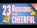 23 Reasons to be Cheerful (Thanks to Science!)