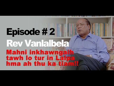 Isua nen : Rev Vanlalbela Testimony Episode #2