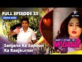 Full Episode 33 May I Come In Madam Sanjana Ke Sapnon Ka Raajkumar