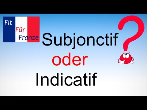 Subjonctif oder Indicatif? | Wann brauchst du was?