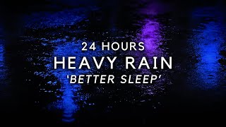 Heavy Rain for FAST Sleep - Stop Insomnia with 24 Hours of Rain Sounds