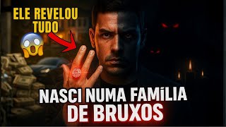 NASCI NUMA FAMÍLIA DE BRUXOS E VOU REVELAR TUDO QUE O DIABO QUER ESCONDER DE VOCÊ!