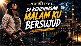 Download lagu DI KEHENINGAN MALAM KU BERSUJUD | SLOW ROCK MELAYU TERBARU 2026, VIRAL TIKTOK mp3