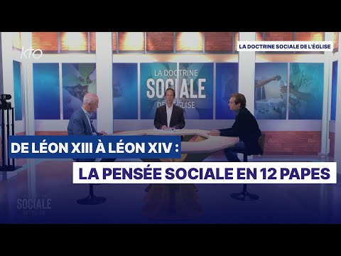 De Léon XIII à Léon XIV : la pensée sociale en 12 papes