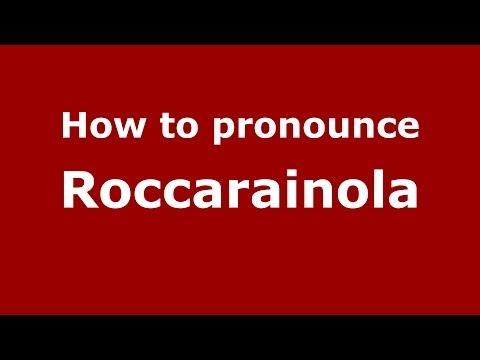 How to pronounce Roccarainola (Italian/Italy) - PronounceNames.com