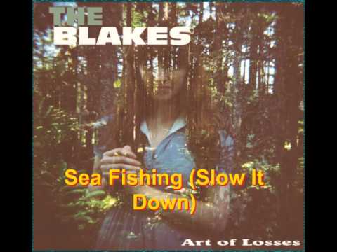 THE BLAKES - Sea Fishing (Slow It Down)