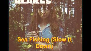 THE BLAKES - Sea Fishing (Slow It Down)