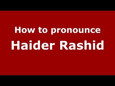 How to pronounce Haider Rashid (Arabic/Iraq) - PronounceNames.com