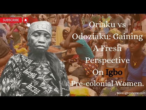 Oriaku vs Odoziaku: Gaining A Fresh Perspective On Igbo Pre-colonial Women.