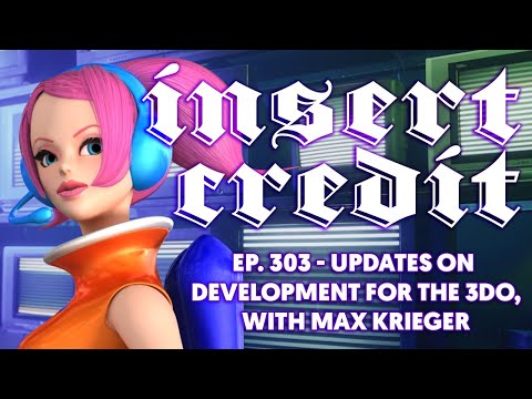 Insert Credit Show 303 - Updates on Development for the 3DO, with Max Krieger