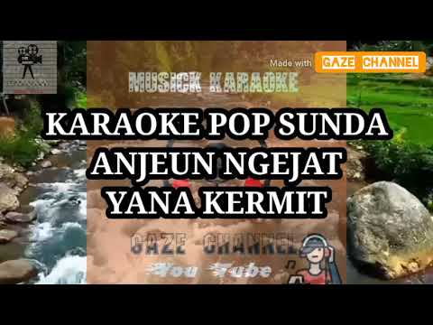 (Karaoke pop sunda)Anjeun Ngejat*Yana kermit*10 Juli 2020
