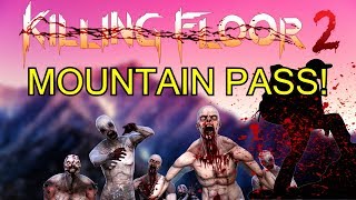 Killing Floor 2 | PLAYING MOUNTAIN PASS - Killing Floors Best Map!