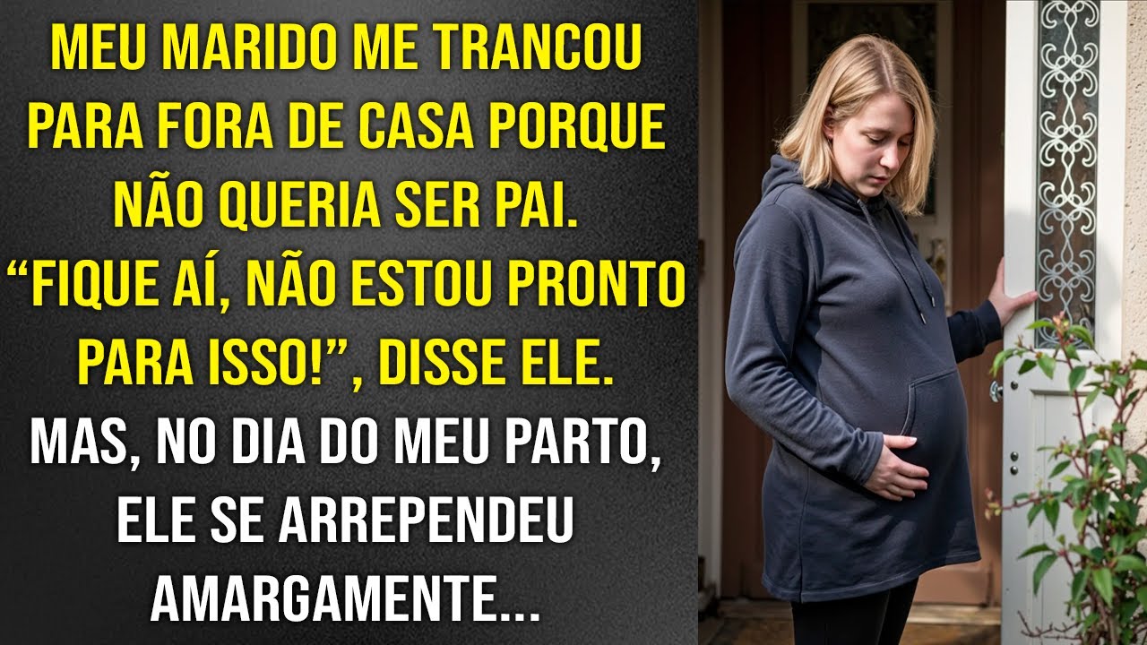 Grávida, fui trancada para fora de casa pelo meu marido. Ele não queria ser pai, mas implorou no fim