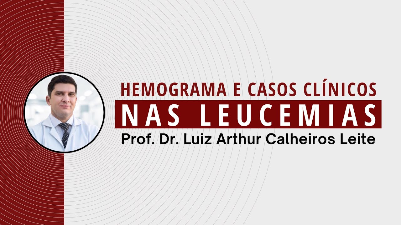 Live #1 - Hemograma e casos clínicos nas leucemias | Escola Brasileira de Hematologia Laboratorial