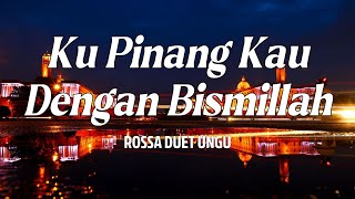 Download lagu Ku Pinang Kau Dengan Bismillah – Rossa & UNGU | Lirik Lagu mp3 Download lagu Ku Pinang Kau Dengan Bismillah – Rossa & UNGU | Lirik Lagu mp3