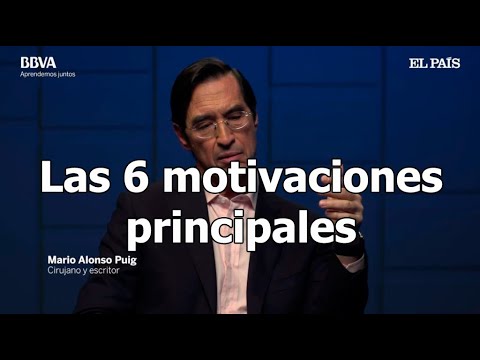 Las 6 motivaciones principales - Dr. Mario Alonso Puig