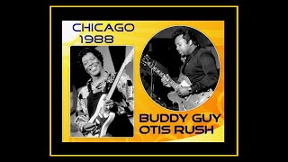 Buddy Guy &amp; Otis Rush - Chicago 1988  (Complete Bootleg)