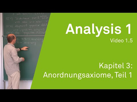 Analysis 1 WS 20/21 Video 1.5 - Kapitel 3: Anordnungsaxiome, Teil 1