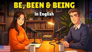 How to Use BE, BEEN, and BEING in English | English Conversation Practice