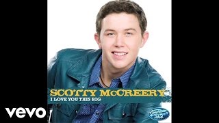 Scotty McCreery - I Love You This Big (Audio)