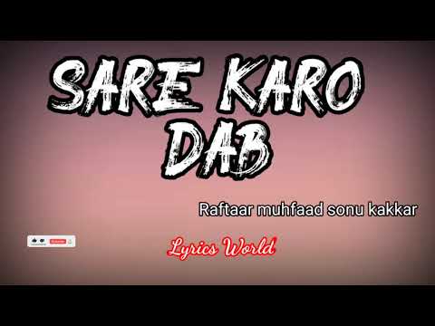 Raftaar - sare karo Dab ( lyrics) ft muhfaad , sonu kakkar