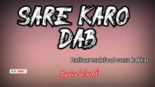 Raftaar - sare karo Dab ( lyrics) ft muhfaad , sonu kakkar