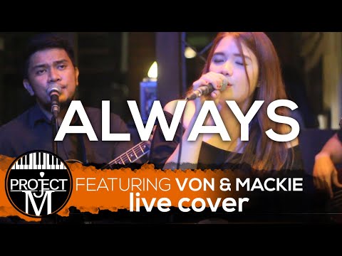 Always (Live Cover) | Project M Acoustic featuring Von and Mackie