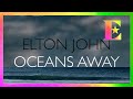 Elton John - Oceans Away (Official Lyric Video) - Elton John Elton John - Oceans Away (Official Lyric Video)