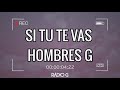 Si tu te vas (letra) - Hombres G