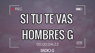 Si tu te vas (letra) - Hombres G
