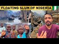Inside World's Worst Slum - MAKOKO Floating Slum 🇳🇬