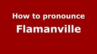 How to pronounce Flamanville