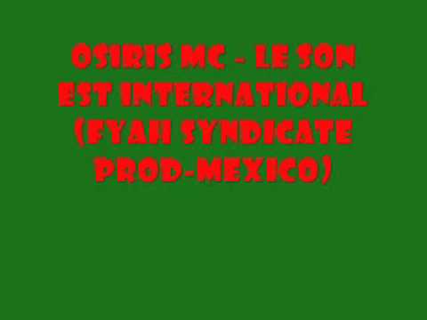Osiris MC   Le son est international   Fyah Syndicate   Mexico