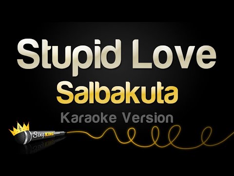 Salbakuta - Stupid Love (Karaoke Version)
