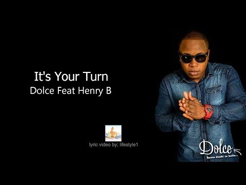Dolce - It's Your Turn Ft. Henry B (lyrics)