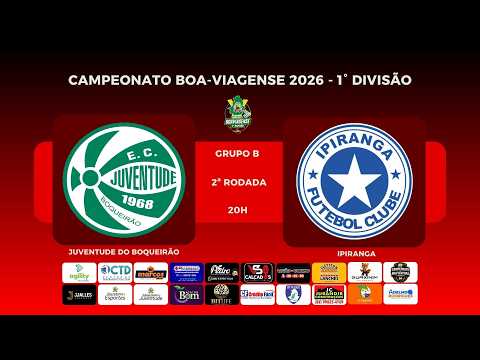 JUVENTUDE DO BOQUEIRÃO x IPIRANGA | 2ª RODADA | 1ª DIVISÃO - CAMPEONATO BOA-VIAGENSE
