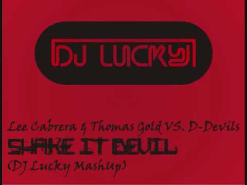 Lee Cabrera & Thomas Gold VS D-Devils - Shake It Devil (DJ Lucky MashUp)