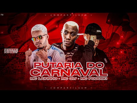 MC LAIFINHO, MC GW, MC PODOSKI - PUTARIA DE CARNAVAL