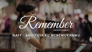 Download lagu Naff - Akhirnya Ku Menemukanmu cover Remember Entertainment mp3
