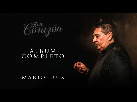 Mario Luis - Roto Corazón (Álbum Completo)