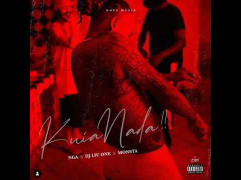 NGA X MONSTA X DJ LIU ONE KUIA NADA