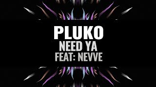 pluko - need ya (feat. Nevve)