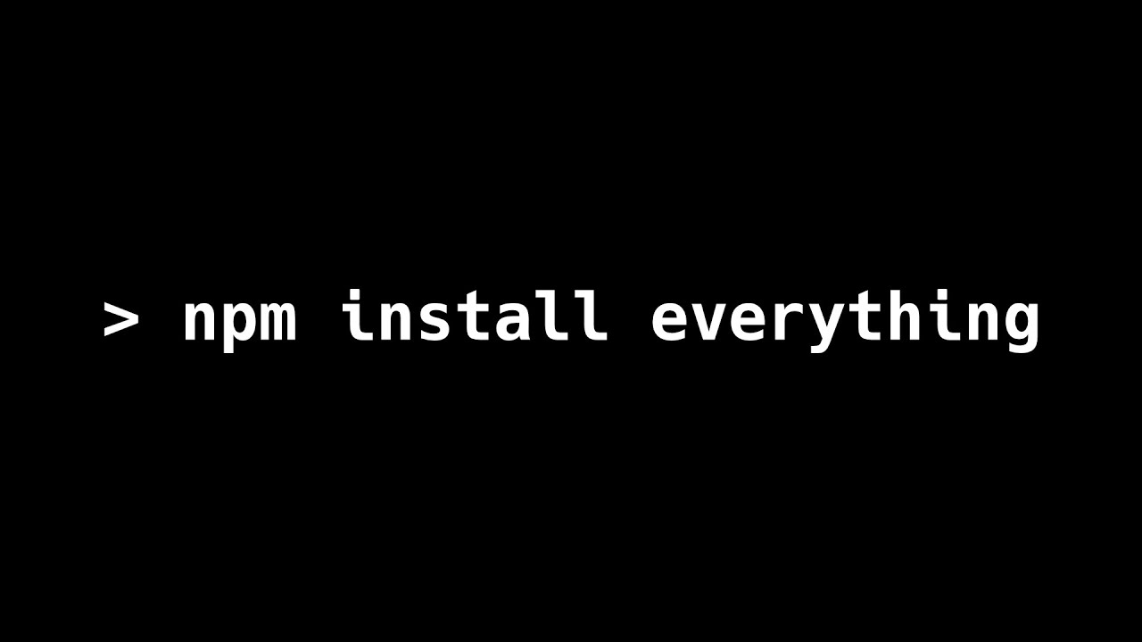 Npm I Everything Npm I Everything
