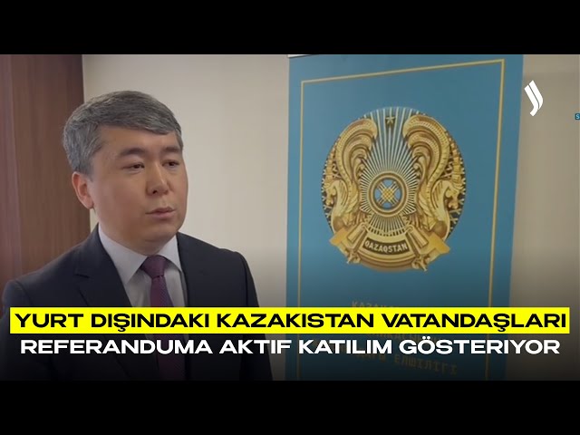 Yurt dışındaki Kazakistan vatandaşları Referanduma aktif katılım gösteriyor