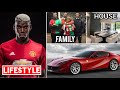 Paul Pogba Lifestyle 2020,Family, Networth,house,Cars Collection, Private Jet,Awards