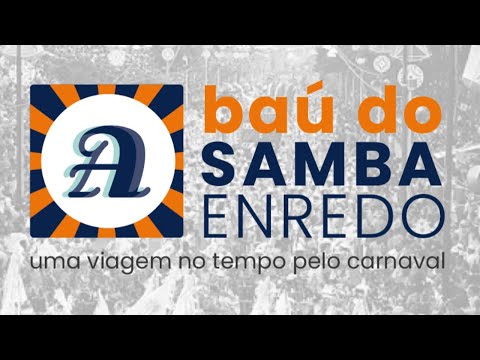 Baú do Samba Enredo - 01/07/21 - Carnaval 2005