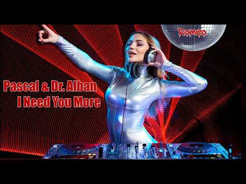 Pascal & Dr Alban ➖ I Need You More 💢Romeo B💢