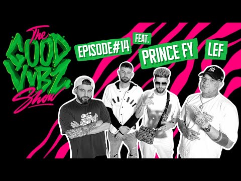THE GOOD VYBZ SHOW #EPISODE14 Feat. FY & LEF ⚡